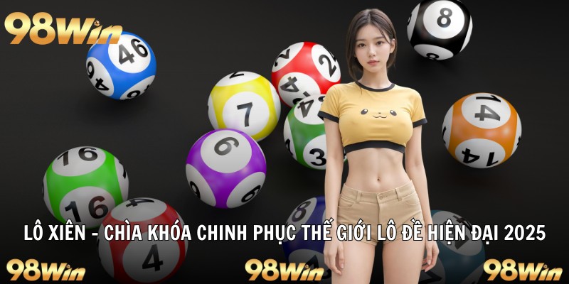 LÔ XIÊN – CHÌA KHÓA CHINH PHỤC THẾ GIỚI LÔ ĐỀ HIỆN ĐẠI 2025 4 lô xiên